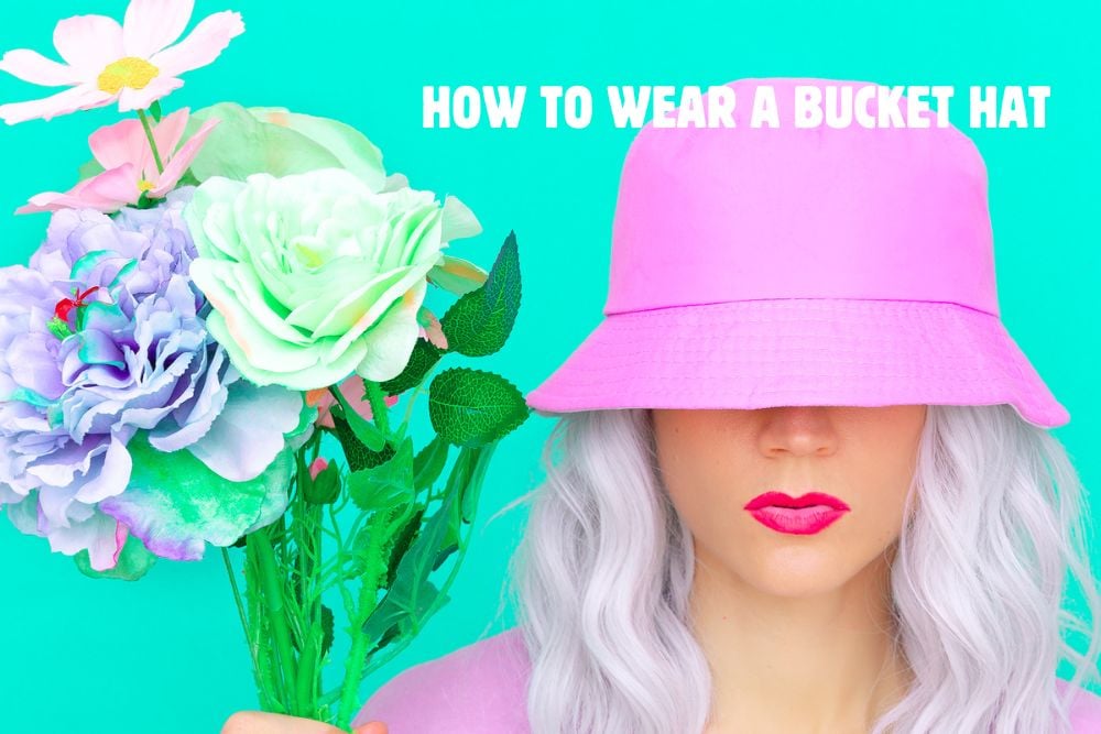 How To Wear a Bucket Hat